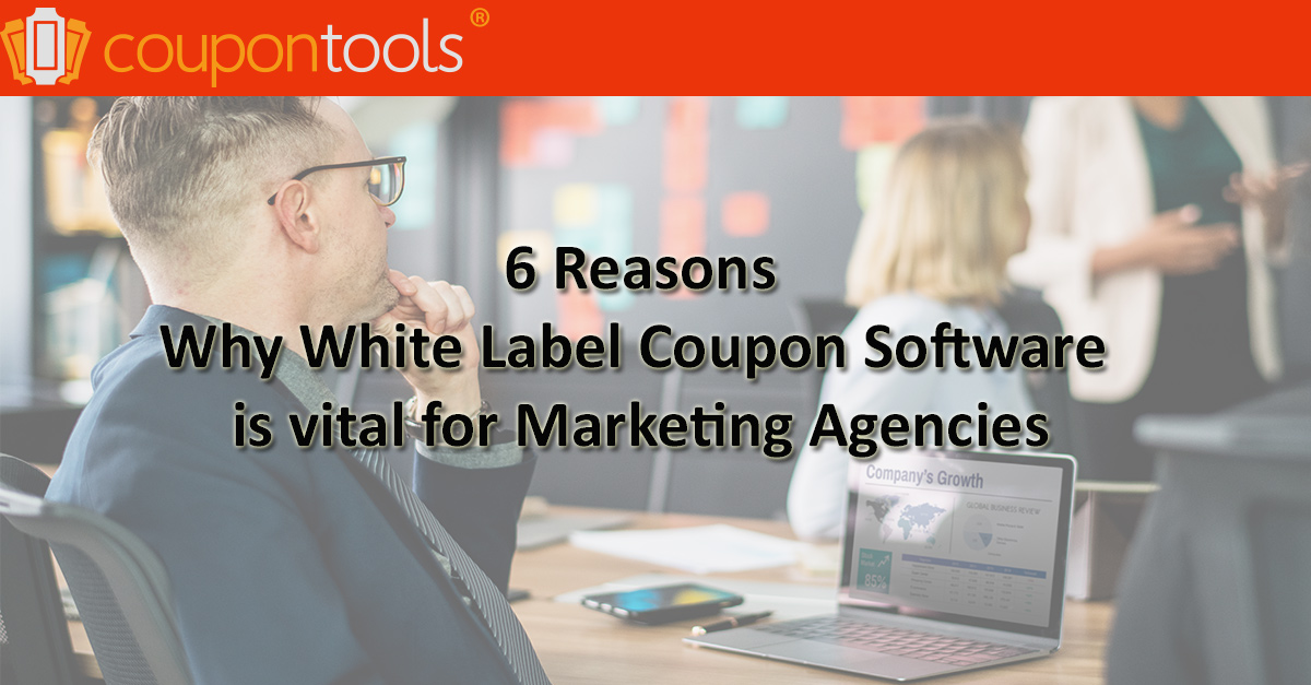 6 Reasons why White Label Coupon Software is vital for a Marketing Agency